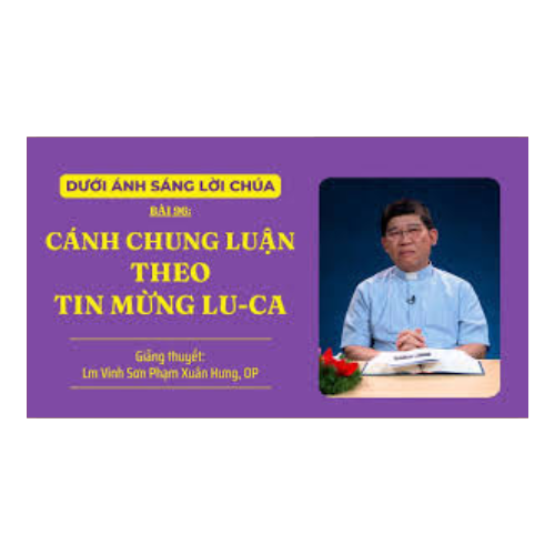 Bài 96: Cánh Chung luận theo Tin Mừng Luca